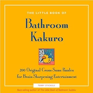 Image du vendeur pour Little Book of Bathroom Kakuro: 200 Original Cross-Sums Puzzles for Brain-Sharpening Entertainment mis en vente par BargainBookStores