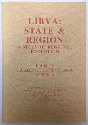 Seller image for Libya : state & region : a study of regional evolution : the proceedings of a conference convened in Malta at the Mediterranean Studies Institute by the SOAS Centre of Near and Middle Eastern Studies, Al Fateh University, Tripoli and the Society for Libyan Studies for sale by Joseph Burridge Books