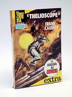 LA CONQUISTA DEL ESPACIO EXTRA 30. THELIOSCOPE (Frank Caudett) Bruguera Bolsilibros, 1983