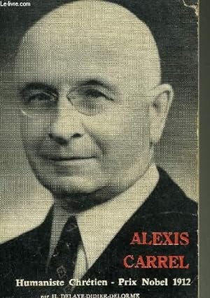 Seller image for ALEXIS CARREL HUMANISTE CHRETIEN 1873-1944 PRIX NOBEL 1912. for sale by Le-Livre