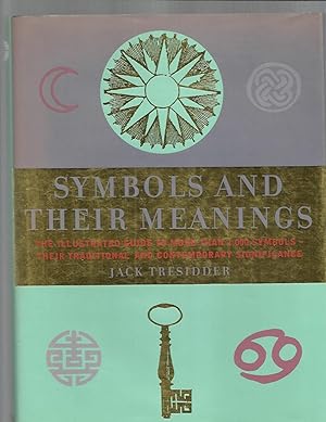 SYMBOLS AND THEIR MEANING: The Illustrated Guide To More Than 1,000 Symbols ~ Their Traditional A...