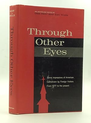 Image du vendeur pour THROUGH OTHER EYES: Some Impressions of American Catholicism by Foreign Visitors from 1777 to the Present mis en vente par Kubik Fine Books Ltd., ABAA