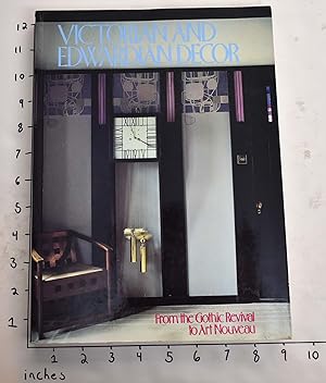 Victorian and Edwardian Decor: From the Gothic Revival to Art Nouveau