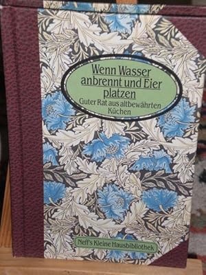 Seller image for Wenn Wasser anbrennt und Eier platzen, Guter Rat aus altbewhrten Kchen for sale by Verlag Robert Richter