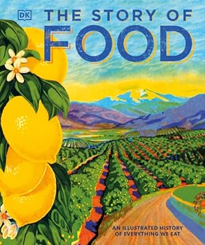 Seller image for Story of Food : An Illustrated History of Everything We Eat for sale by GreatBookPrices