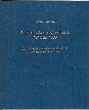 Imagen del vendedor de Die internationale Kaliwirtschaft 1918 bis 1939. Zum Verhltnis von industrieller Kartellpolitik und Staatsinterventionismus. a la venta por Versandantiquariat Boller