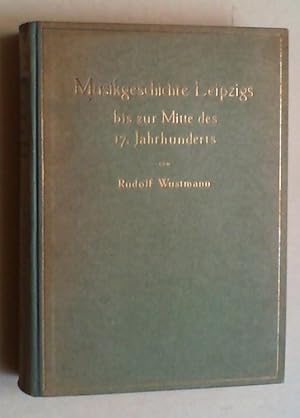 Musikgeschichte Leipzigs in drei Bänden. Bd. I: Bis zur Mitte des 17. Jahrhunderts.