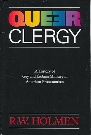 Seller image for Queer Clergy: A History of Gay and Lesbian Ministry in American Protestantism for sale by R. Rivers Books