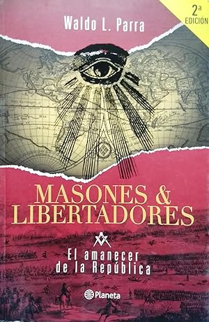 Masones & Libertadores. El amanecer de la República. Segunda edición