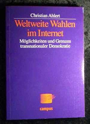 Imagen del vendedor de Weltweite Wahlen im Internet : Mglichkeiten und Grenzen transnationaler Demokratie. a la venta por Roland Antiquariat UG haftungsbeschrnkt