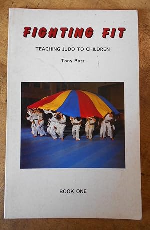 Seller image for FIGHTING FIT: Teaching Judo to Children: Book One for sale by Uncle Peter's Books