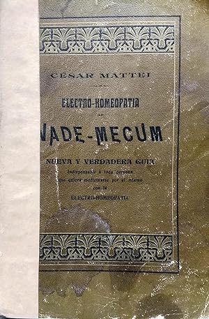 Electro-Homeopatía. Vade-Mecum. Traducido del italiano con autorización del autor. Nueva y verdad...