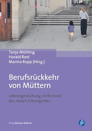 Berufsrückkehr von Müttern Lebensgestaltung im Kontext des neuen Elterngeldes