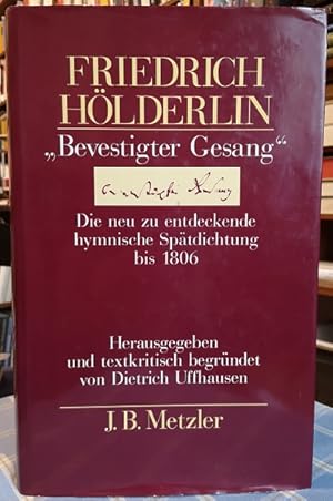 "Bevestigter Gesang". Die neu zu entdeckende hymnische Spätdichtung bis 1806. Herausgegeben und t...