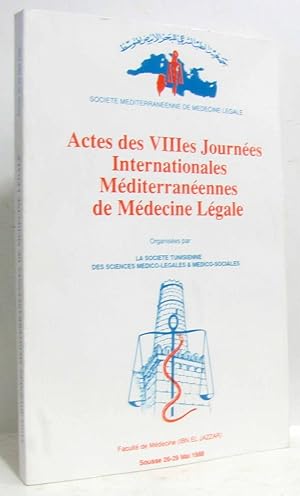 Actes des VIIIes journées internationales méditerranéennes de médecine légale - Sousse 26-29 Mai ...