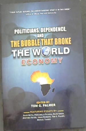 Seller image for Politicians, Dependence, And The Bubble that Broke The World Economy (Politicians Stole Your Future. You Can Get it Back) for sale by Chapter 1