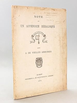 Note sur un Appendice héraldique ajouté à de vieilles armoiries [ Edition originale - Livre dédic...