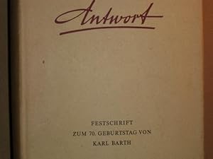 ANTWORT -- Karl Barth zum siebzigsten Geburtstag am 10 Mai 1956.