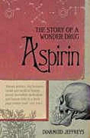 Bild des Verkufers fr Aspirin: The Extraordinary Story of a Wonder Drug : The Extraordinary Story of a Wonder Drug zum Verkauf von AHA-BUCH GmbH