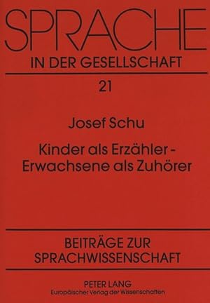 Kinder als Erzähler - Erwachsene als Zuhörer. Sprache in der Gesellschaft ; Bd. 21.