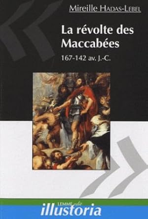 La révolte des Maccabées 167-142 av. J.-C.