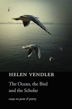 Immagine del venditore per Ocean, the Bird, and the Scholar : Essays on Poets and Poetry venduto da GreatBookPrices