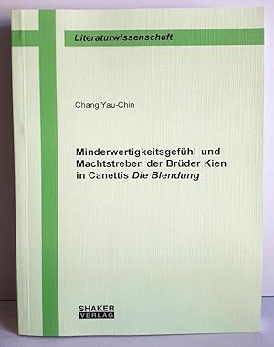 Minderwertigkeitsgefühl und Machtstreben der Brüder Kien in Canettis Die Blendung