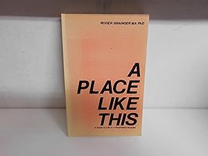Seller image for A Place Like This: A Guide to Life in a Psychiatric Hospital for sale by Ryde Bookshop Ltd