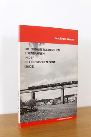 Bild des Verkufers fr Die sdwestdeutschen Eisenbahnen in der franzsischen Zone (SWDE) zum Verkauf von AMSELBEIN - Antiquariat und Neubuch