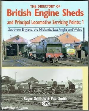 The Directory Of British Engine Sheds And Principle Locomotive Servicing Points: 1. Southern Engl...