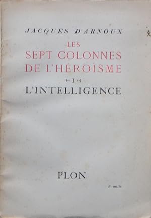 Seller image for Les sept colonnes de l'hrosme I L'intelligence for sale by Bouquinerie L'Ivre Livre