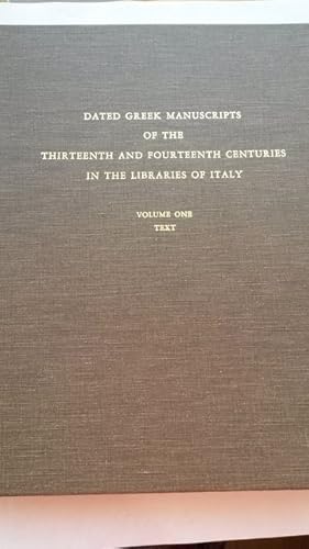 Imagen del vendedor de Dated Greek Manuscripts of the Thirteenth and Fourteenth Centuries in the Libraries of Italy: Volume One a la venta por Earthlight Books