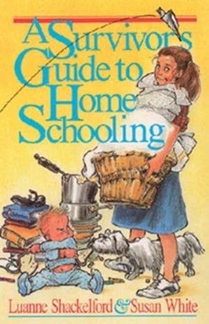 Seller image for A Survivor's Guide to Home Schooling for sale by Fleur Fine Books