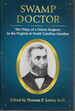 Imagen del vendedor de Swamp Doctor: The Diary of a Union Surgeon in the Virginia and North Carolina Marshes a la venta por Bookfeathers, LLC