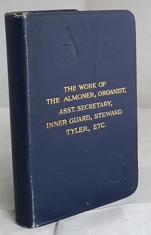 The Work of The Almoner, The Organist, The Assistant Secretary, The Inner Guard, The Steward, The...