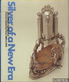 Seller image for Silver of a New Era. International Highlights of Precious Metalware from 1880 to 1940 for sale by Klondyke