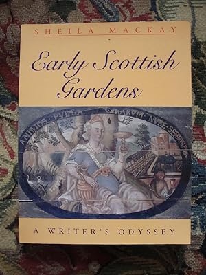 Seller image for Early Scottish Gardens: A Writer's Odyssey for sale by Anne Godfrey