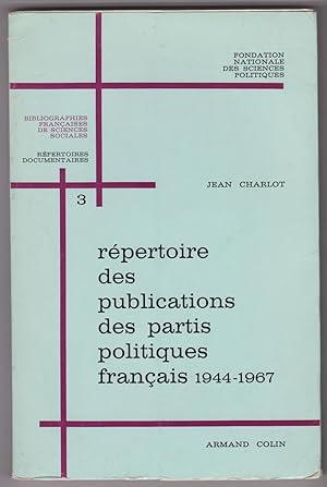 Répertoire des publications des partis politiques français 1944-1967