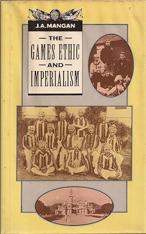 The Games Ethic and Imperialism: Aspects of the Diffusion of an Ideal