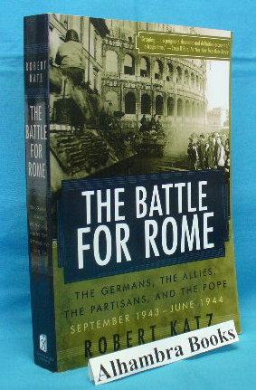 Immagine del venditore per The Battle for Rome : The Germans, the Allies, the Partisans, and the Pope, September 1943 - June 1944 venduto da Alhambra Books