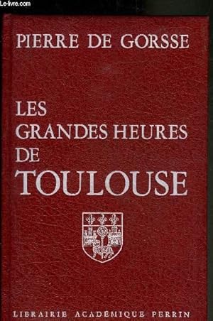 Seller image for LES GRANDES HEURES DE TOULOUSE. for sale by Le-Livre