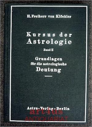 Seller image for Kursus der Astrologie; Bd. 2., Grundlagen fr die astrologische Deutung. for sale by art4us - Antiquariat
