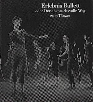 Erlebnis Ballett oder der anspruchsvolle Weg zum Tänzer / Barbara Meffert. Ursula Kühn ; Martin P...