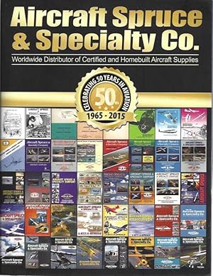 Aircraft Spruce & Specialty Co. Celebrating 50 years in Aviation 1965-2015 Catalog