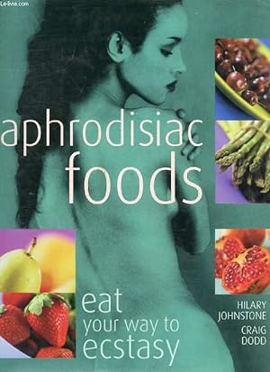 Seller image for APHRODISIAC FOODS, Eat Your Way to Ecstasy for sale by Le-Livre