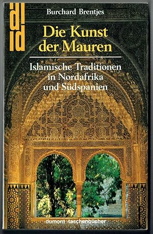 Die Kunst der Mauren. Islamische Traditionen in Nordafrika und Südspanien (= DuMont-Taschenbücher...