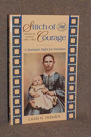 Seller image for Stitch of Courage; Historical Letters 1861-1865; A Woman's Fight for Freedom for sale by Books by White/Walnut Valley Books