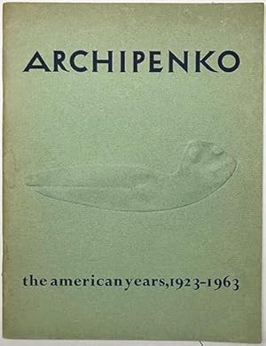 ARCHIPENKO: The American Years, 1923-1963