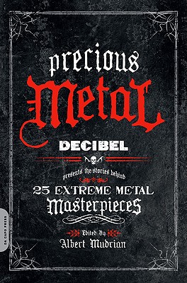 Bild des Verkufers fr precious Metal: DECIBEL Presents the Stories Behind 25 Extreme Metal Masterpieces (Paperback or Softback) zum Verkauf von BargainBookStores