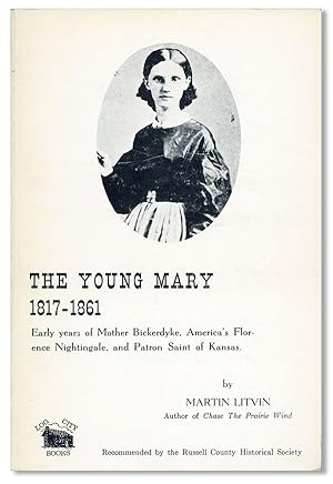 Seller image for The Young Mary 1817-1861. Early years of Mother Bickerdyke, America's Florence Nightingale, and Patron Saint of Kansas for sale by Lorne Bair Rare Books, ABAA
